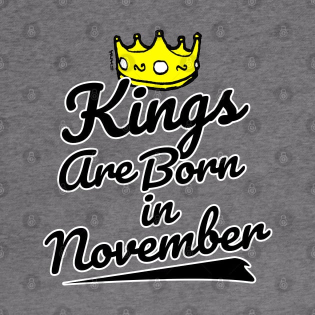 Kings are Born In November by sketchnkustom